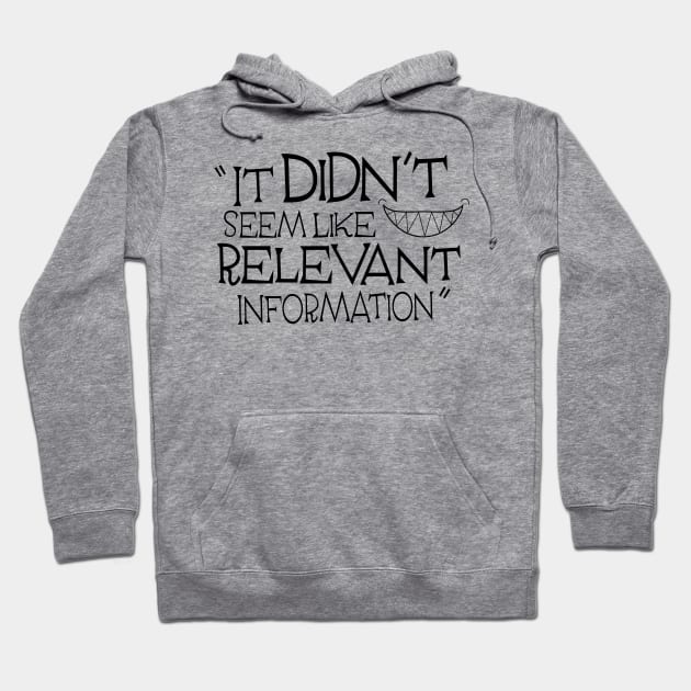 It Didn't Seem Like Relevant Information Hoodie by AoD